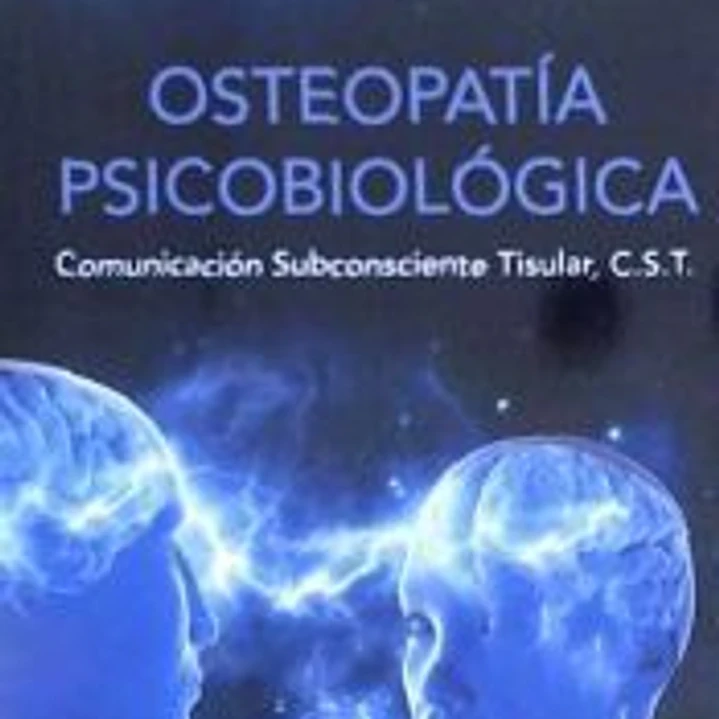 Osteopatía Psicobiológica: Comunicación Subconsciente Tisular, C.S.T. 1