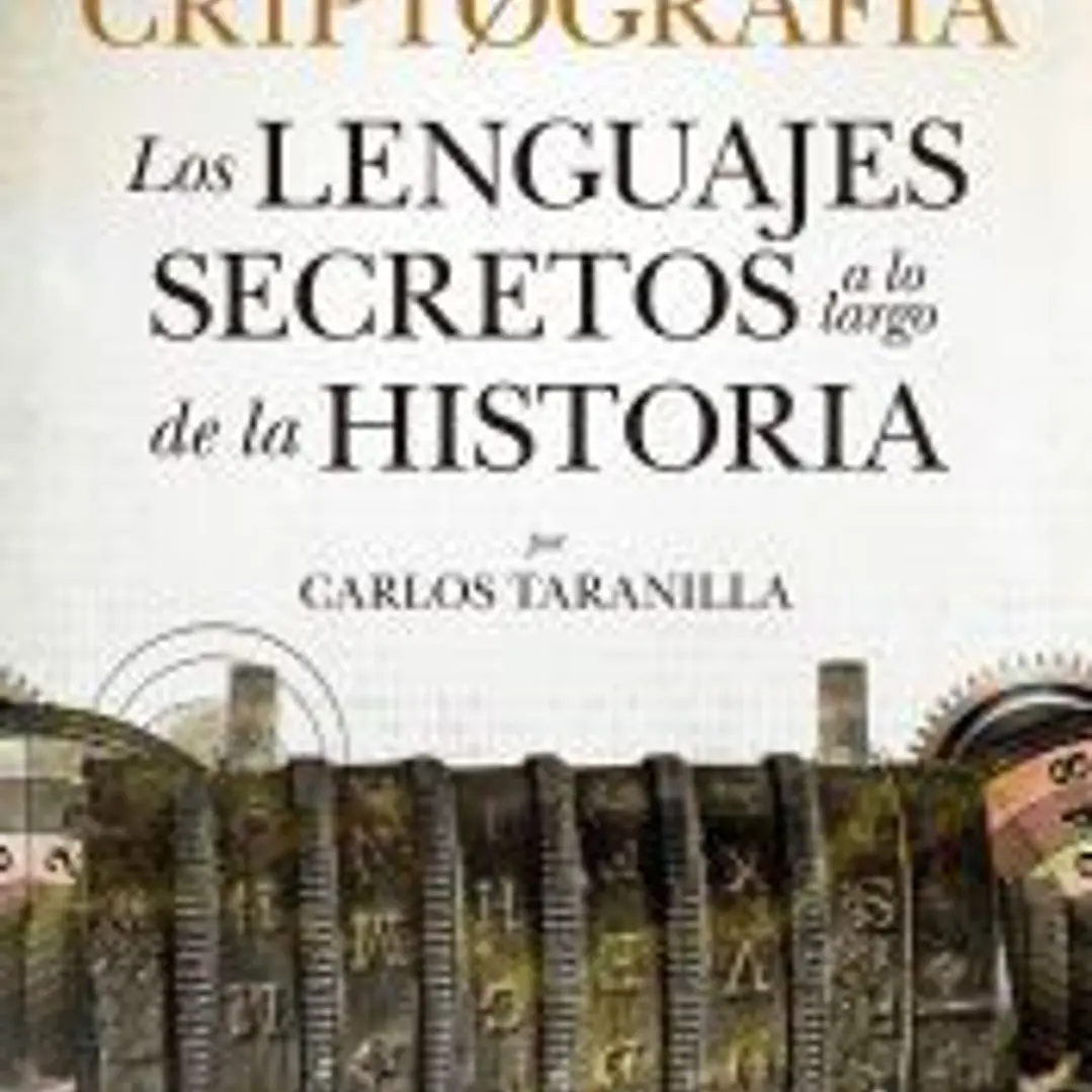 CRIPTOGRAFIA: LOS LENGUAJES SECRETOS A LO LARGO DE LA HISTORIA 1