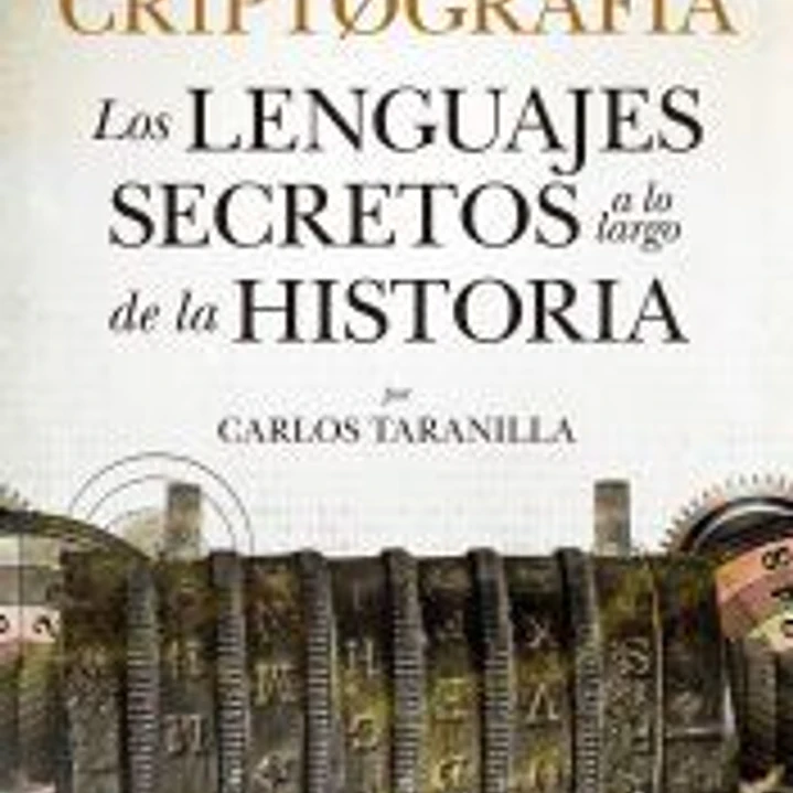 CRIPTOGRAFIA: LOS LENGUAJES SECRETOS A LO LARGO DE LA HISTORIA 1