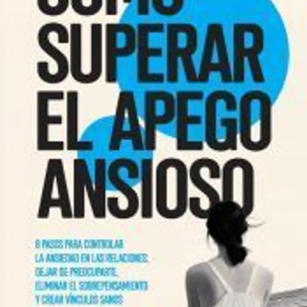 Cómo superar el apego ansioso 1