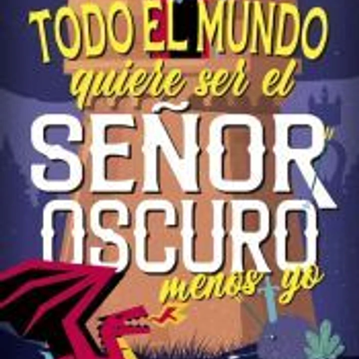 Todo el mundo quiere ser el Señor Oscuro menos yo 1
