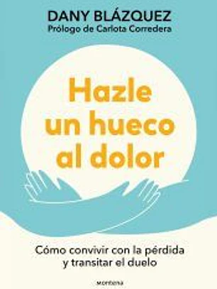 Hazle un hueco al dolor