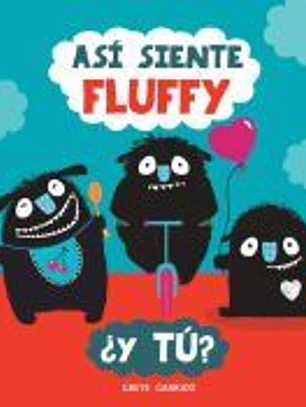 Así siente Fluffy ¿Y tú?