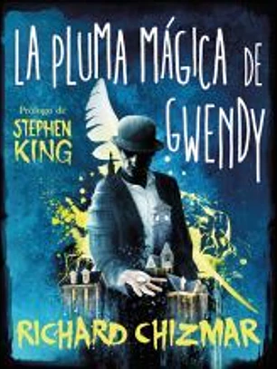 La pluma mágica de Gwendy (Trilogía La caja de botones de Gwendy 2)