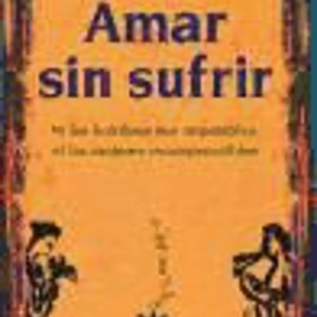 Amar sin sufrir: ni los hombres son imposibles, ni las mujeres incomprensibles 1