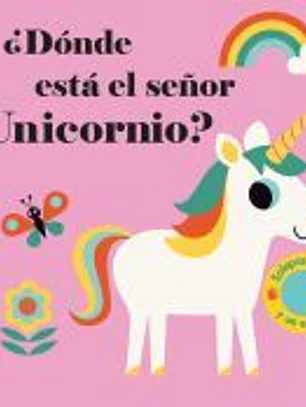 ¿DONDE ESTA EL SEÑOR UNICORNIO?