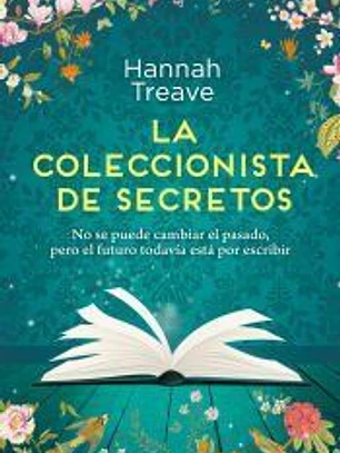 La coleccionista de secretos. Amor y segundas oportunidades. La inspiradora novela que ha emocionado a las lectoras.