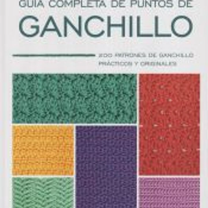 GUIA COMPLETA DE PUNTOS DE GANCHILLO: 200 PATRONES DE GANCHILLO PRACTICOS Y ORIGINALES 1