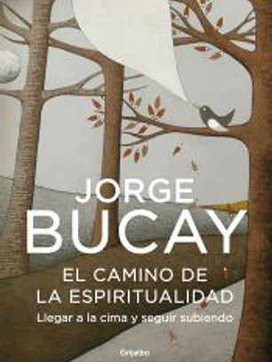 El camino de la espiritualidad : llegar a la cima y seguir subiendo