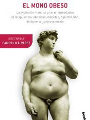 El mono obeso: La evolución humana y las enfermedades de la opulencia: obesidad, diabetes, ...