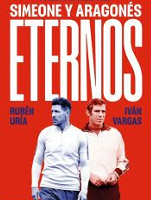 Eternos: Simeone y Aragonés