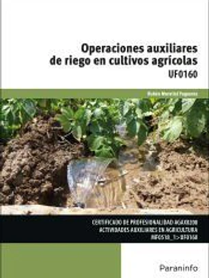 Opraciones auxiliares de riego en cultivos agricolas. Certificados de profesionalidad. Actividades auxiliares en agricultura