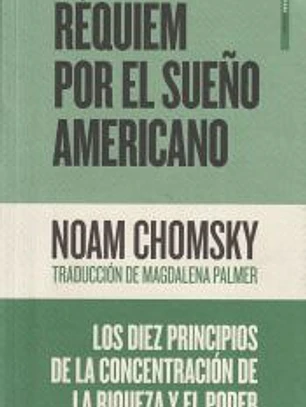 Réquiem por el sueño americano . Los diez principios de la concentración de la riqueza y el poder