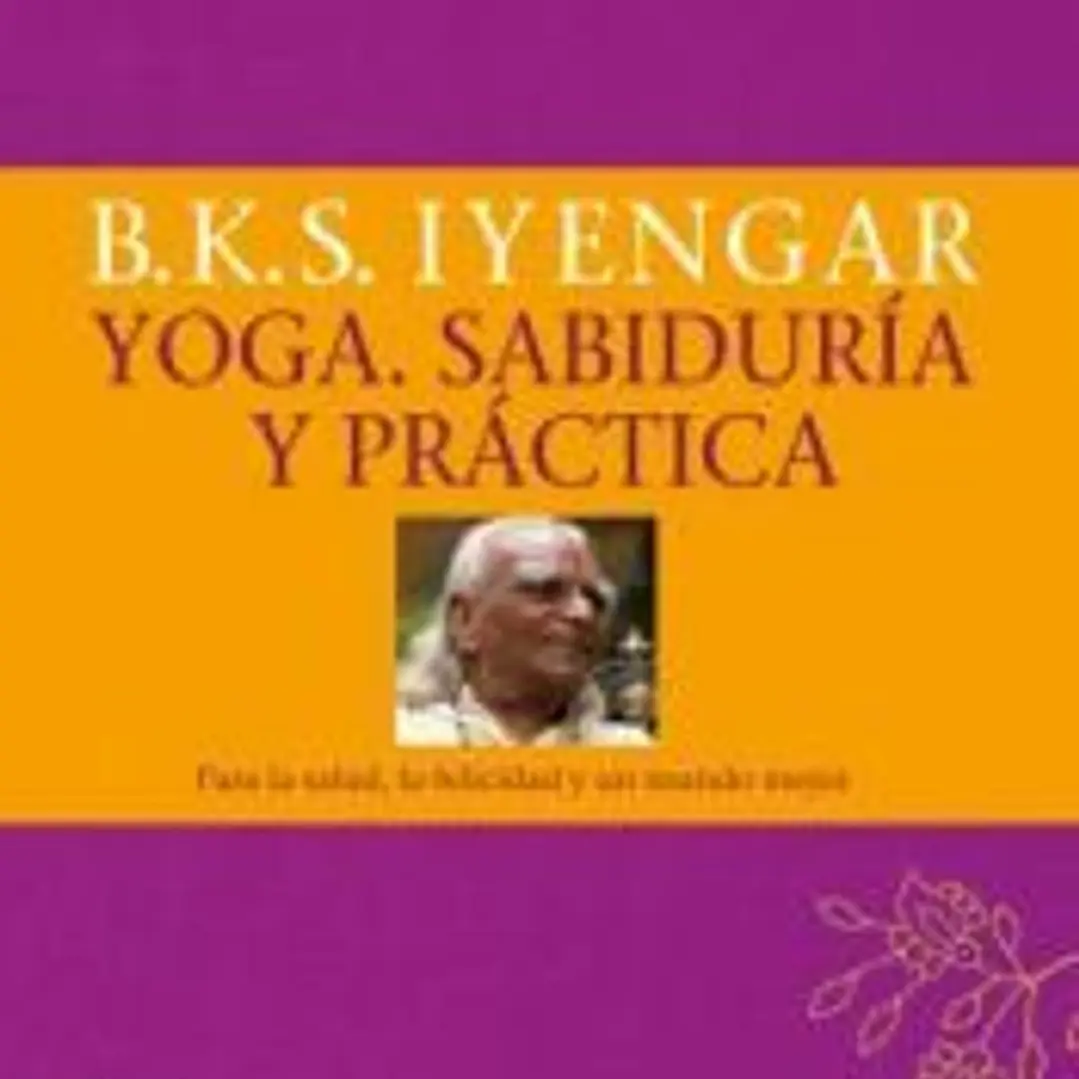 Yoga. Sabiduría y práctica: Para la salud, la felicidad y un mundo mejor 1