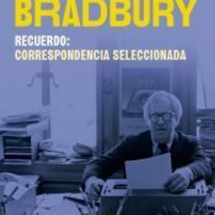 Recuerdo: correspondencia seleccionada de Ray Bradbury 1