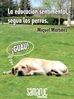 GUAU! LA EDUCACION SENTIMENTAL SEGUN LOS PERROS