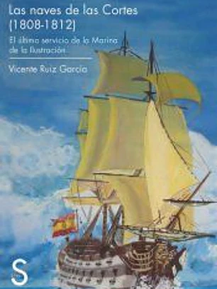Las naves de las Cortes (1808-1812). El último servicio de la Marina de la Ilustración