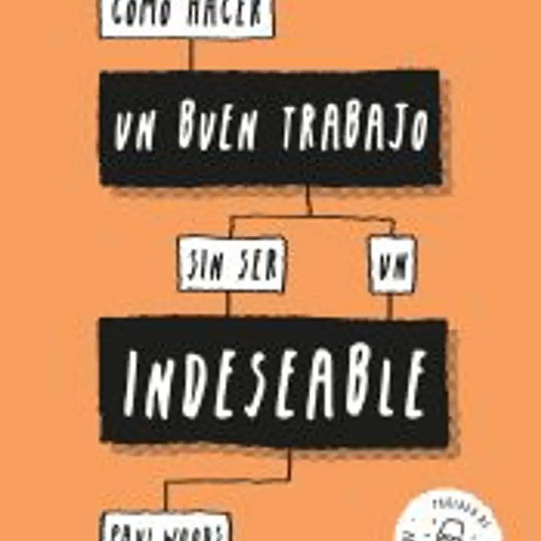Cómo hacer un buen trabajo sin ser un indeseable 1