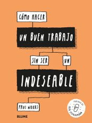 Cómo hacer un buen trabajo sin ser un indeseable
