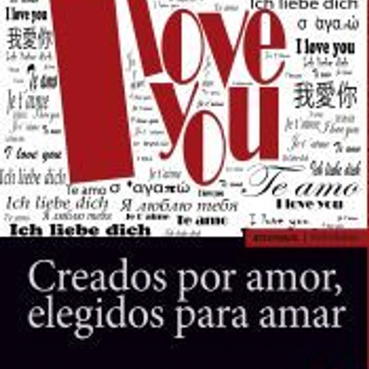 CREADOS POR AMOR, ELEGIDOS PARA AMAR, 3ª ed. 1