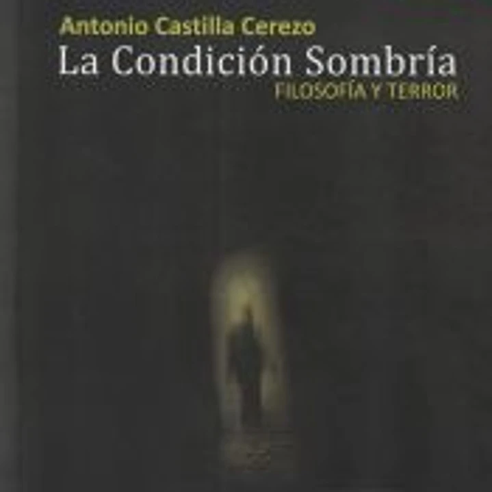 La condición sombría: Filosofía y terror 1