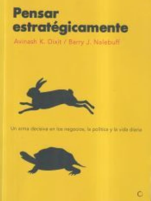 Pensar estratégicamente: un arma decisiva en los negocios, la política y la vida diaria