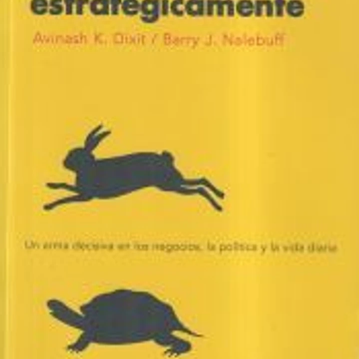 Pensar estratégicamente: un arma decisiva en los negocios, la política y la vida diaria 1