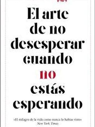 El arte de no desesperar cuando no estás esperando