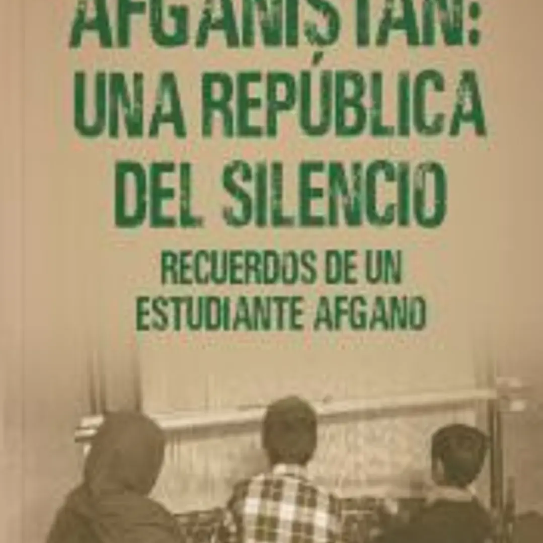 Afganistán: una república del silencio: Recuerdos de un estudiante afgano 1