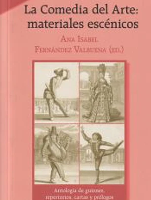 La comedia del arte : materiales escénicos : antología de guiones, repertorios, cartas y prólogos