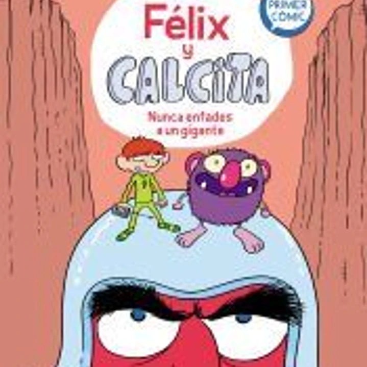 Nunca enfades a un gigante (Félix y Calcita 2): Mi primer cómic 1