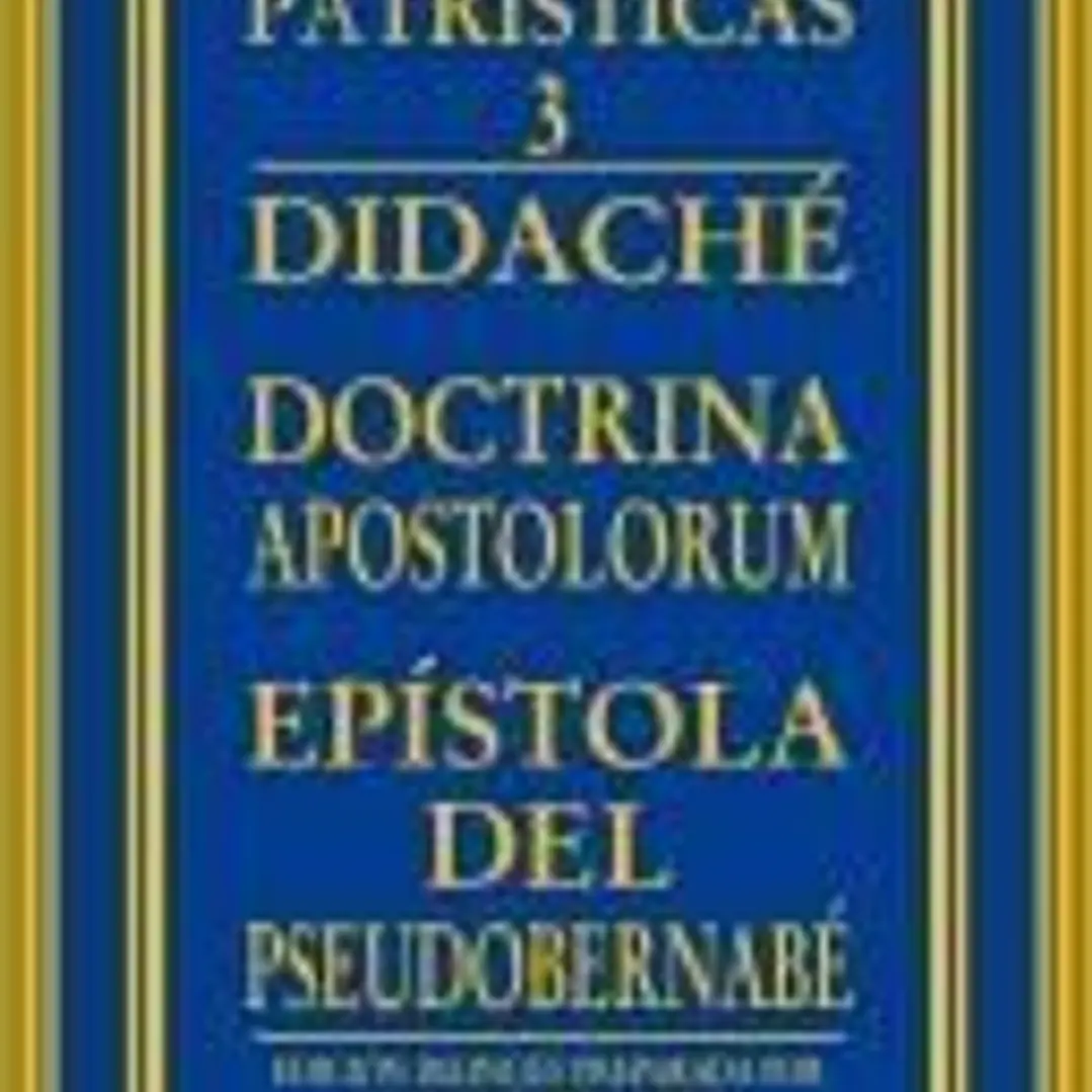 DIDACHE. DOCTRINA APOSTOLORUM. EPISTOLA PSEUDOBERN 1
