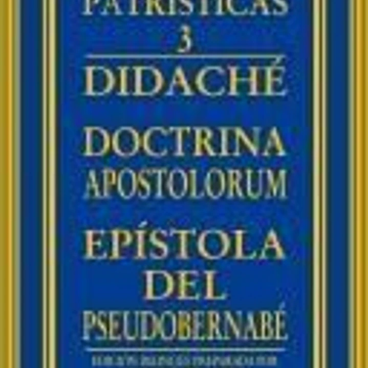 DIDACHE. DOCTRINA APOSTOLORUM. EPISTOLA PSEUDOBERN 1