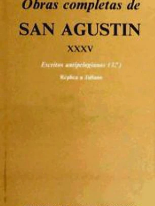 Obras completas de San Agustín. XXXV: Escritos antipelagianos (3.º): La perfección de la justicia del hombre. El matrimonio y la concupiscencia. Réplica a Juliano