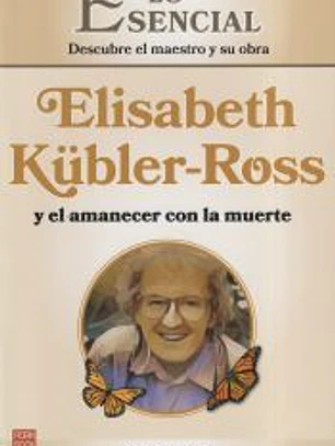 ELISABETH KUBLER-ROSS Y EL AMANECER CON LA MUERTE