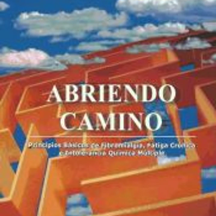 Abriendo camino. Principios básicos de la Fibromialgia, Fatiga Crónica e Intolerancia Química Múltiple - 2ª edición 1