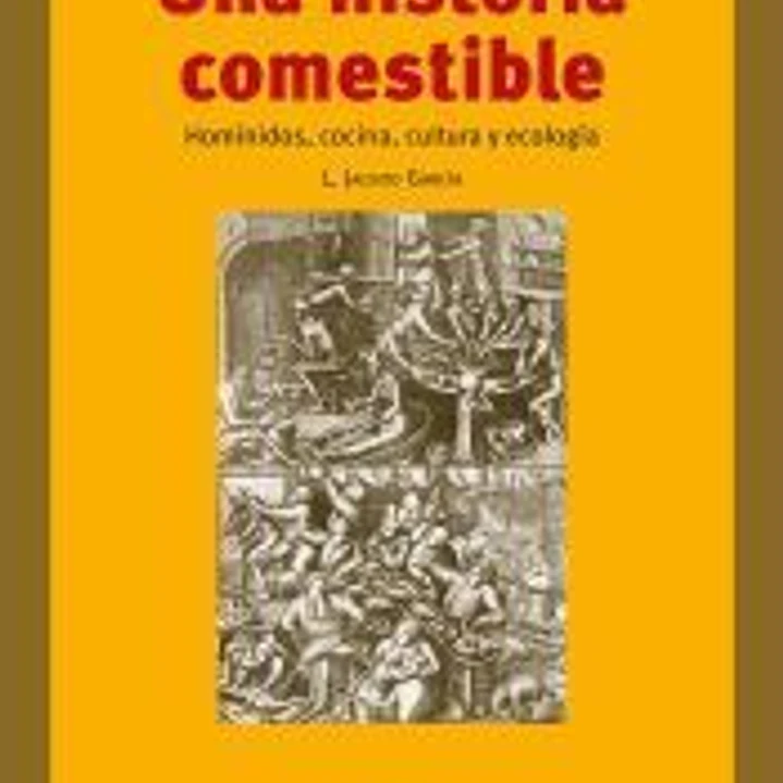 Una historia comestible: homínidos, cocina, cultura y ecología 1