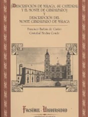 [Descripción de Málaga, su Catedral y el Monte de Gibralfaro] y descripción del Monte Gibralfaro de Málaga