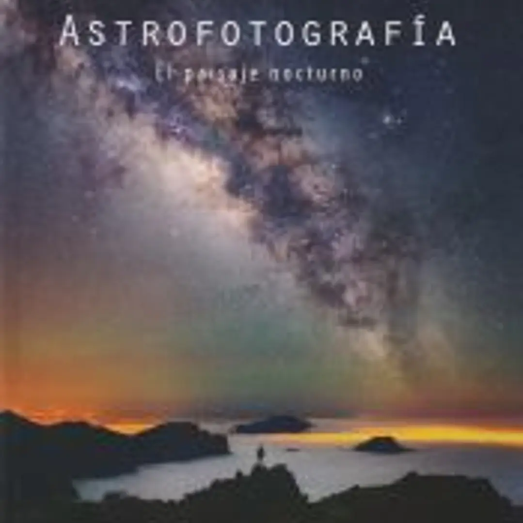 Astrofotografía. El paisaje nocturno 1