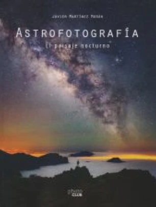 Astrofotografía. El paisaje nocturno