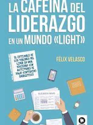 La cafeína del liderazgo en un mundo light