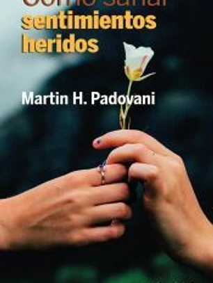 Cómo sanar sentimientos heridos