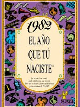 1982 EL AÑO QUE TÚ NACISTE