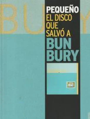 Pequeño: El disco que salvó a Bunbury