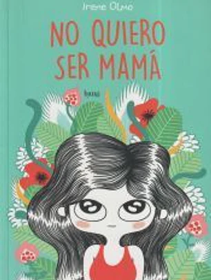 No quiero ser mamá
