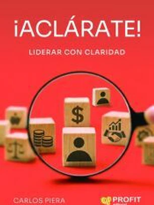 ¡Aclárate!: Lidera con claridad