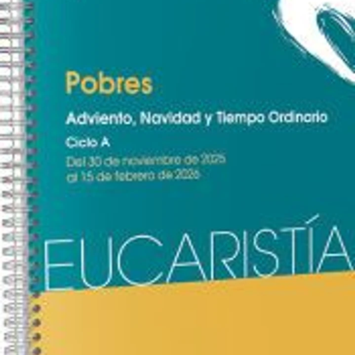 Pobres: Adviento, Navidad, Tiempo ordinario. Ciclo A / 30 de noviembre 2025 al 15 de febrero 2026 1