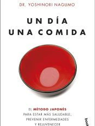 Un día. Una comida: El método japonés para estar más saludable, prevenir enfermedades y rejuvenecer
