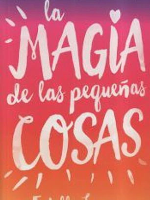 La magia de las pequeñas cosas