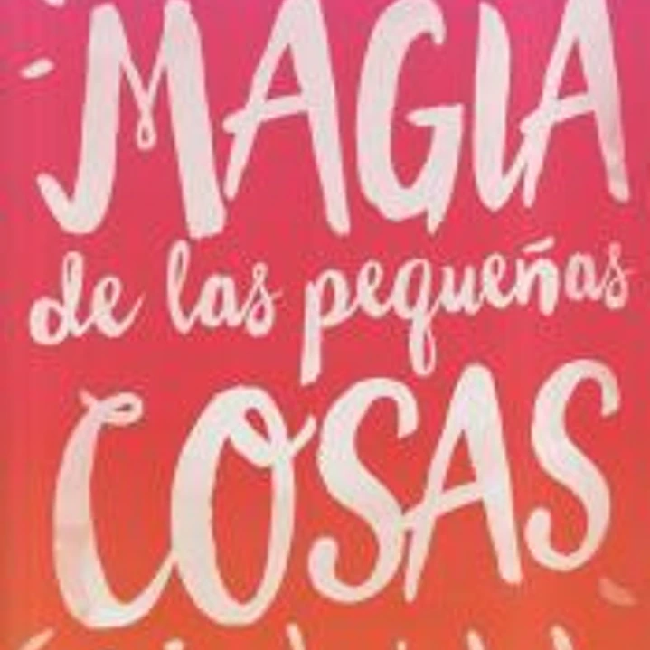 La magia de las pequeñas cosas 1